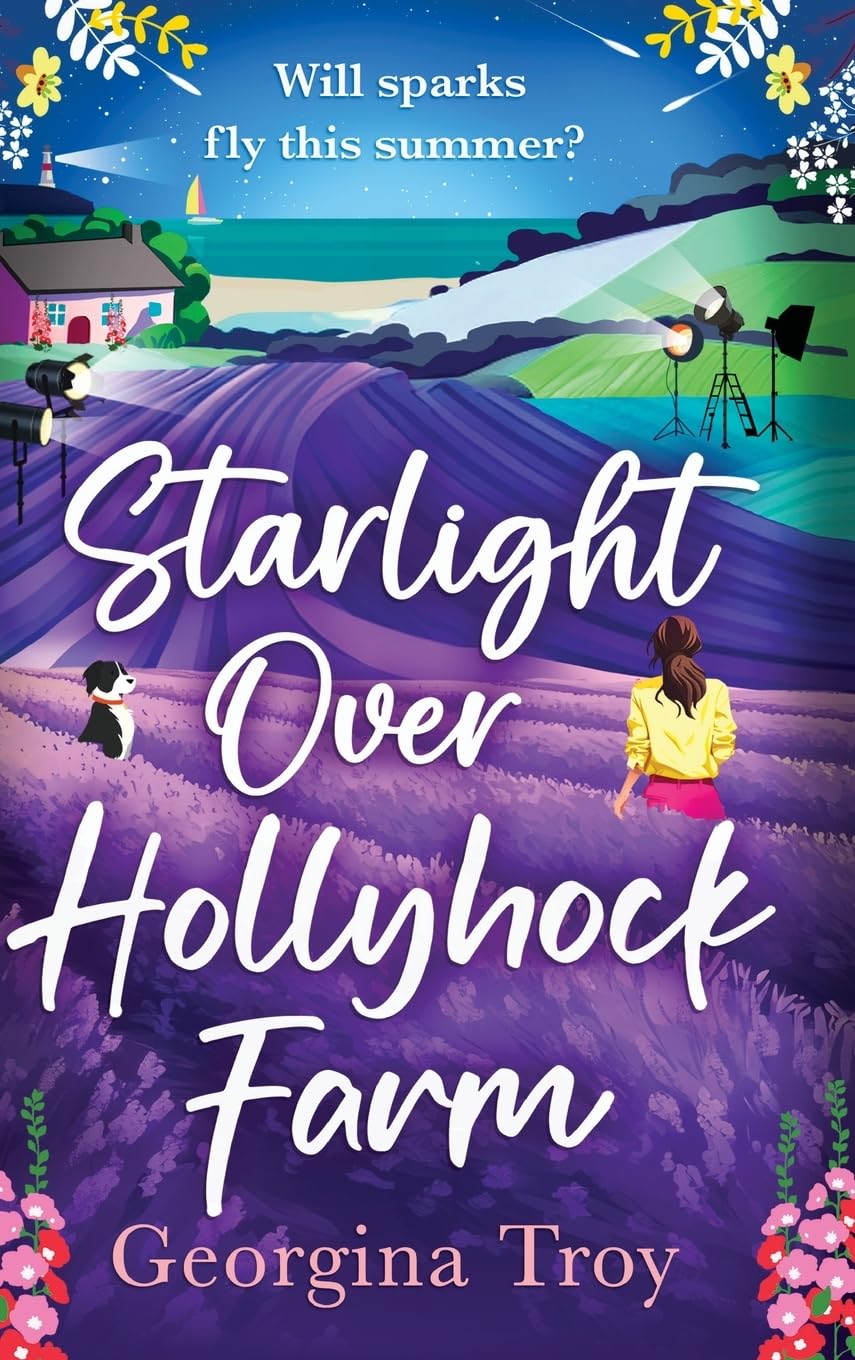 Starlight Over Hollyhock Farm: A feel-good island romance filled with golden beaches, sparkling seas and unforgettable days from Georgina Troy
