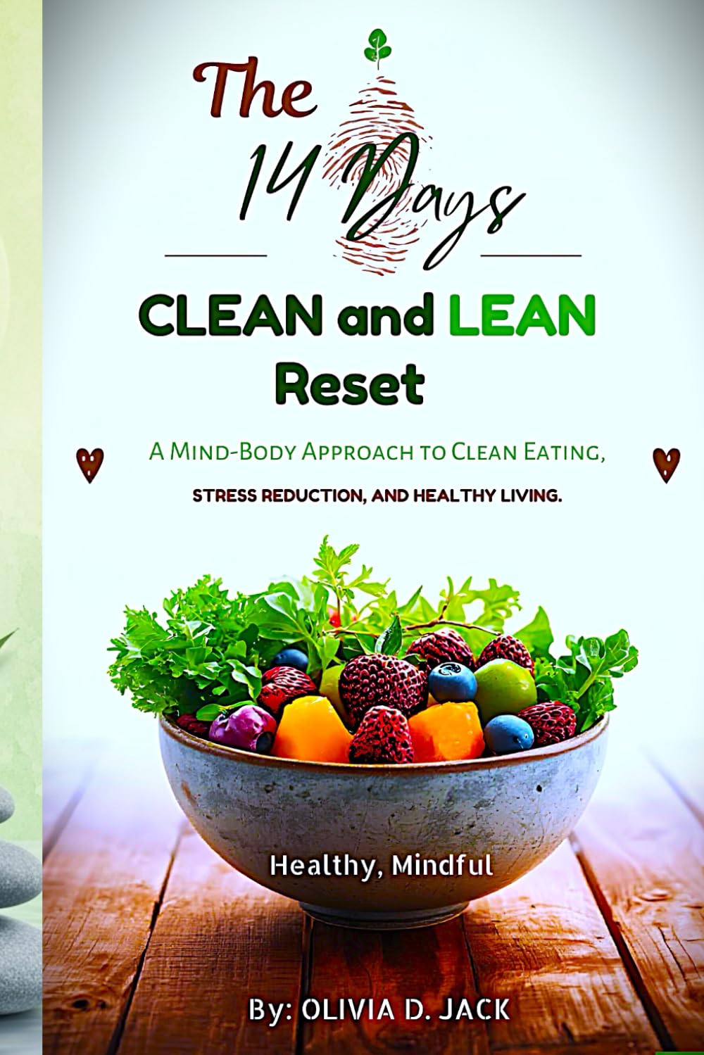 The 14-Day Clean & Lean Reset: A Mind-Body Approach to Clean Eating, Stress Reduction, and Healthy Living.