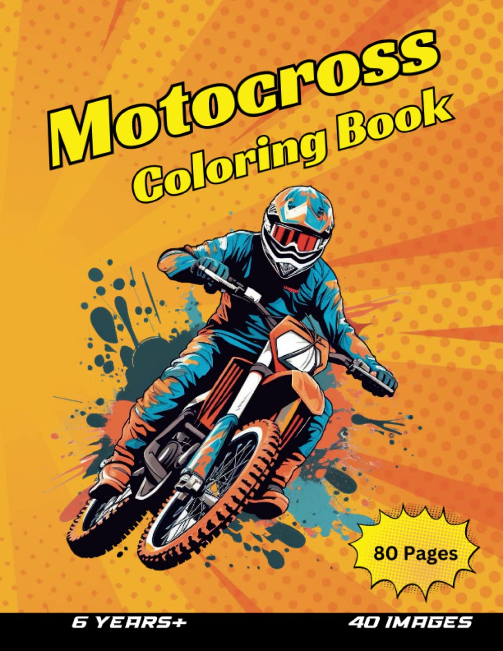 Motocross Coloring Book, 40 Motocross Images for Children and Adults: 6 years+, 80 Pages, Coloring Book with Motorcycles, Dirtbikes, for Girls and Boys, Women and Men