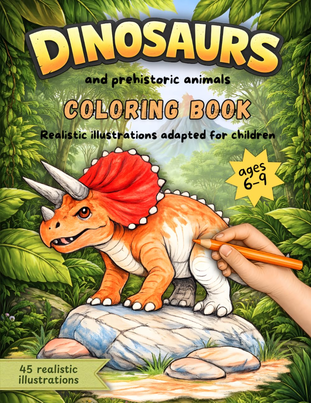 Dinosaurs and Prehistoric Animals Coloring Book for Kids: 45 dinosaurs and prehistoric creatures with realistic illustrations • Fun facts • Single-sided pages • Ages 6–9