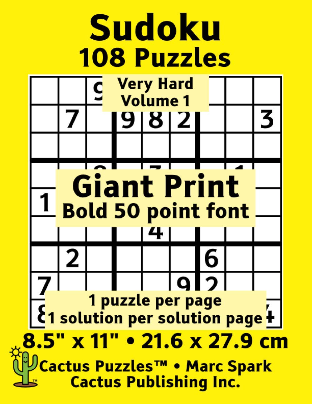 Sudoku - 108 Puzzles; Very Hard; Volume 1; Giant Print (Cactus Puzzles): 1 puzzle/pg,1 solution/pg; 8.5" x 11"; 21.6 x 27.9 cm; Bold 50 Point Font (Giant Print Sudoku 9x9)