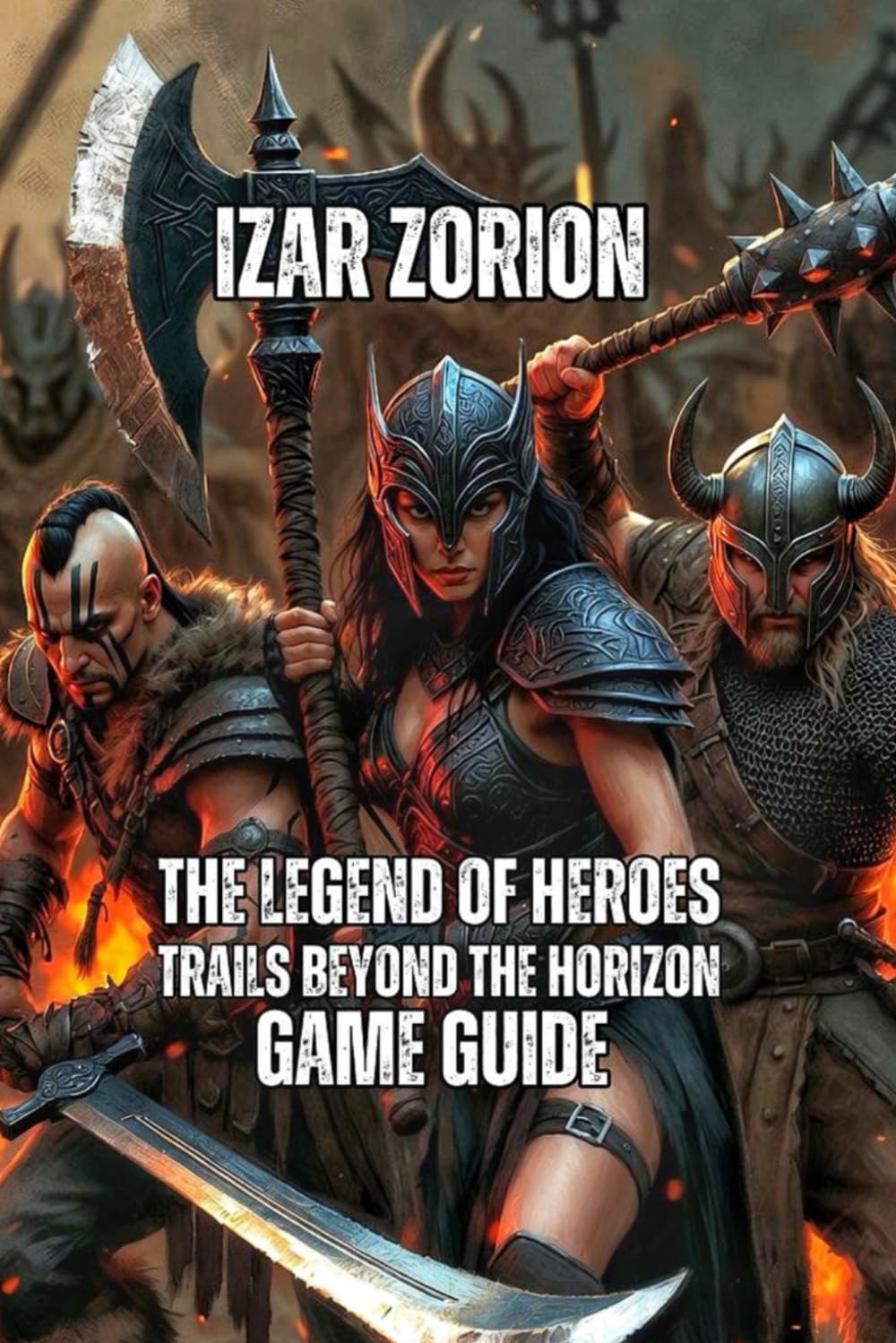 The Legend of Heroes: Trails beyond the Horizon Game Guide: Combat Mechanics, Character Building, and Optimization Secrets