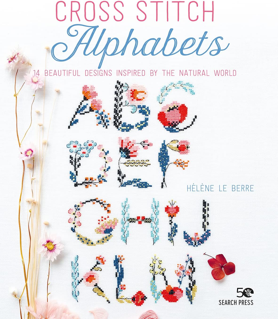 Search Press Cross Stitch Alphabets: 14 Beautiful Designs Inspired by the Natural World