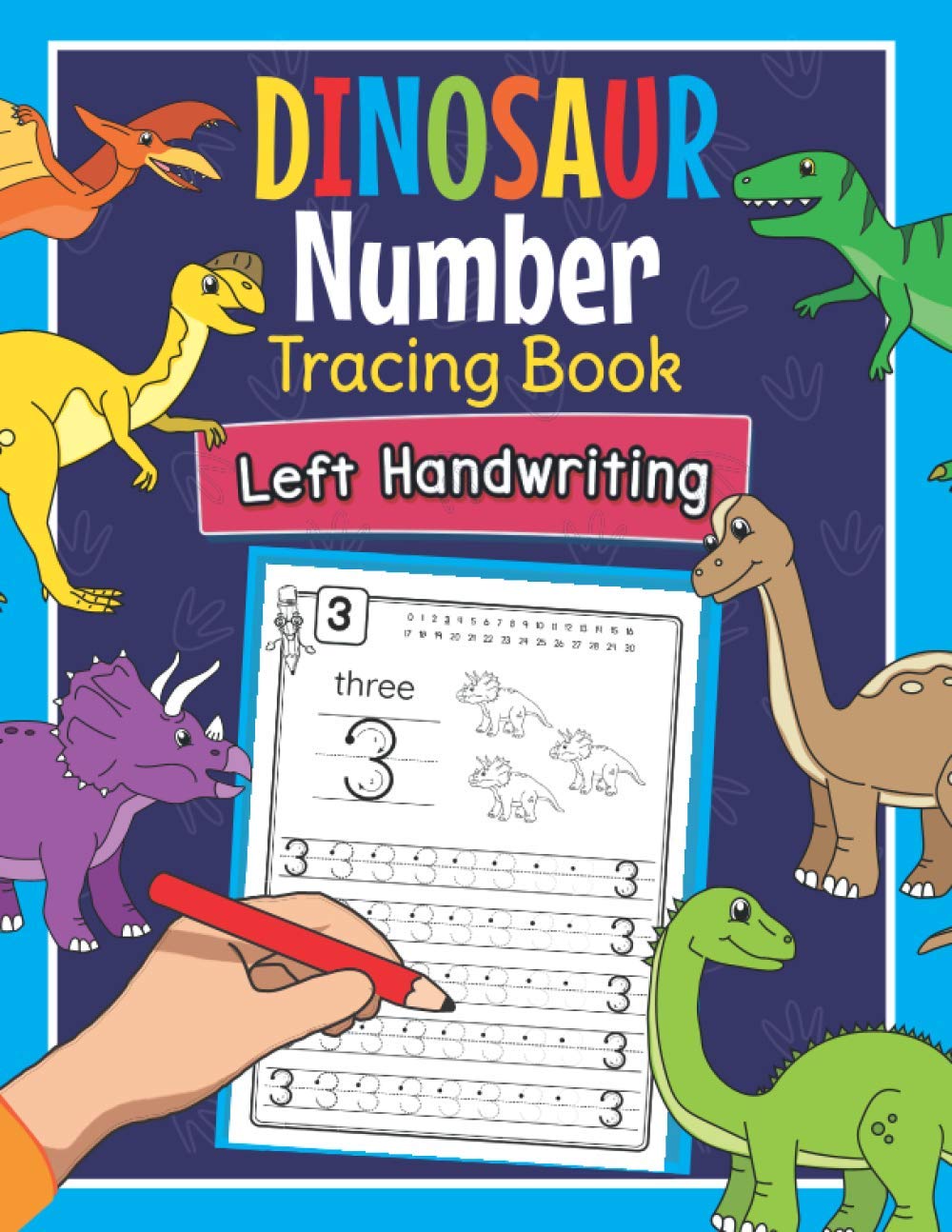 Dinosaur Number Tracing Book Left Handwriting: Dino Practice Workbook for Left-Handed Preschoolers | Perfect Math Learning Worksheets for Kindergarten and Pre K Lefties