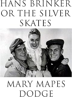 Hans Brinker or The Silver Skates