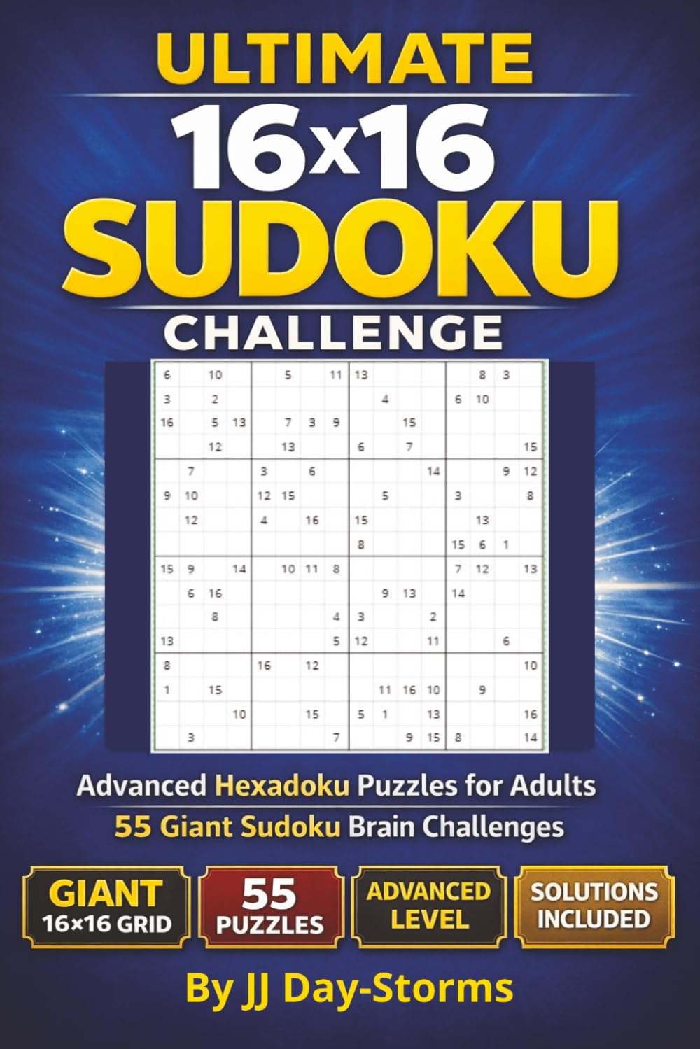 Ultimate 16X16 Sudoku Challenge: Advanced Hexadoku Puzzles for Adults | 55 Large Grid Brain Challenges | Solutions Included
