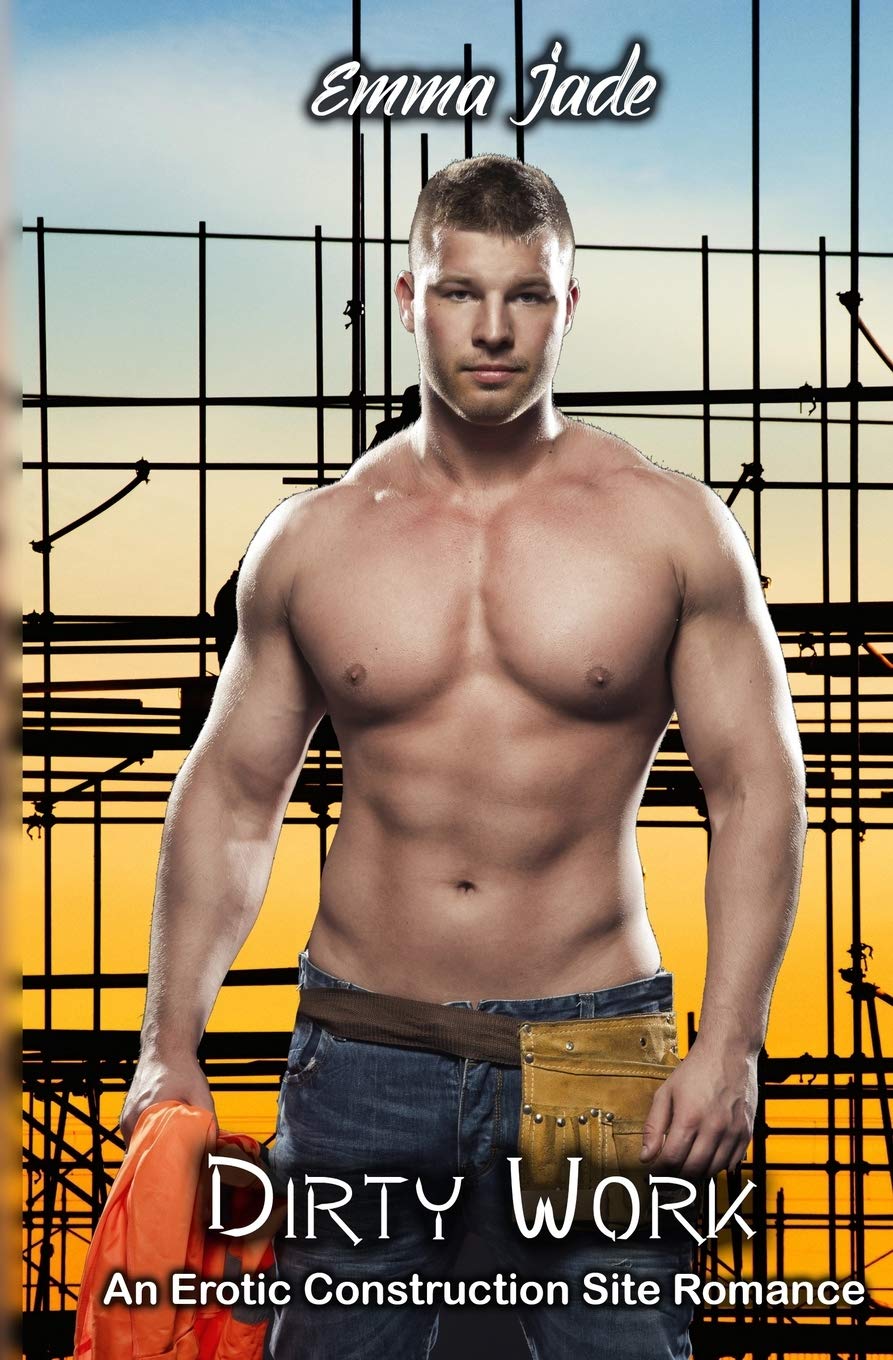 Dirty Work: An Erotic Construction Site Romance