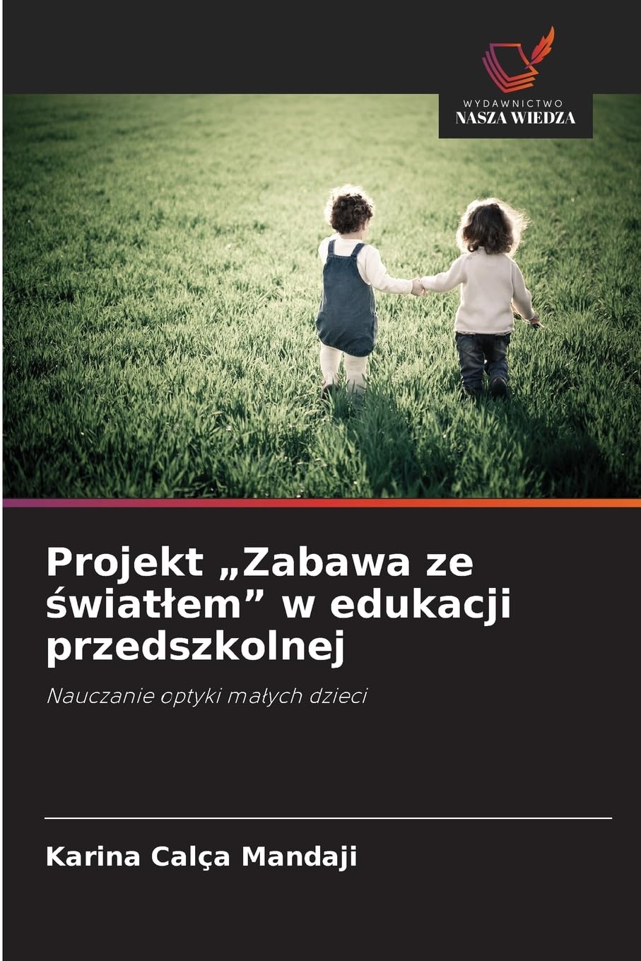 Projekt "Zabawa ze światlem" w edukacji przedszkolnej: Nauczanie optyki ma¿ych dzieci