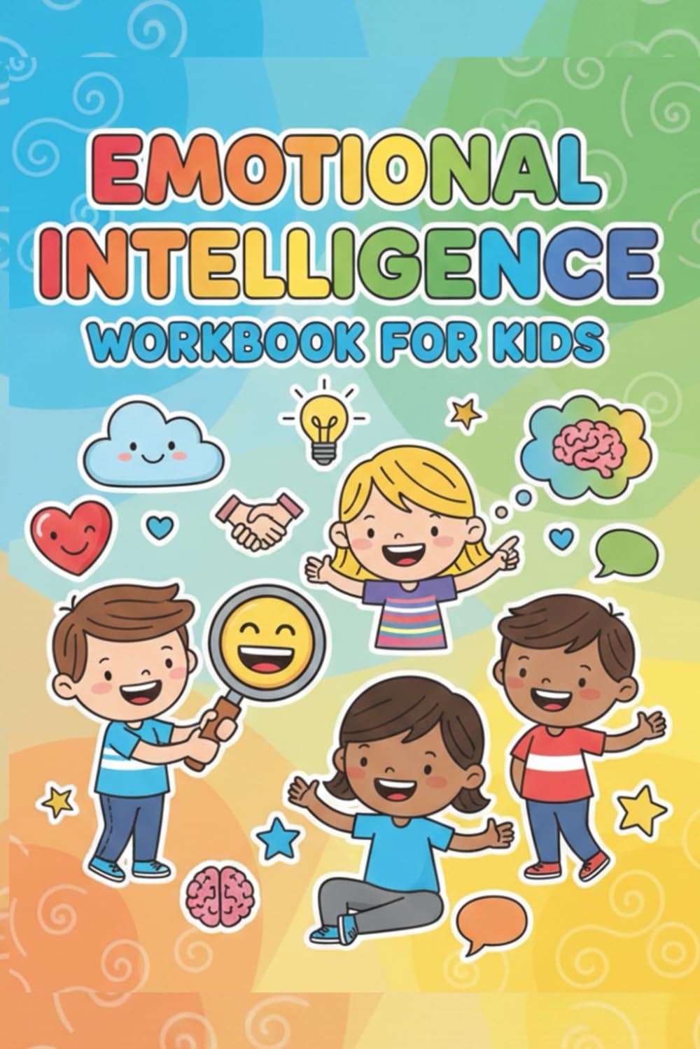 Emotional Intelligence Workbook for Kids: Fun Activities to Understand Feelings, Build Confidence, and Develop Kindness