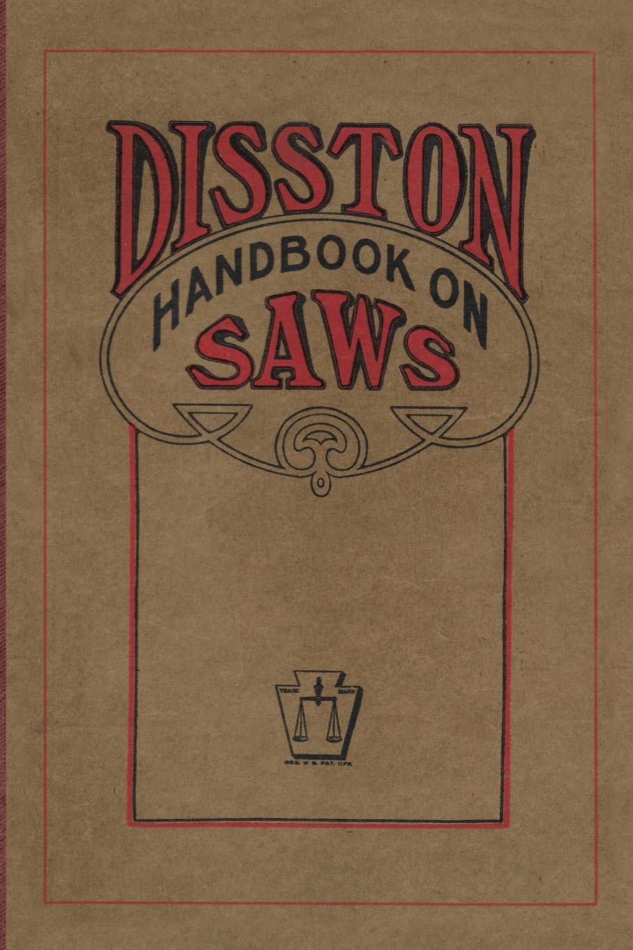 Disston Handbook on Saws (Vintage Tool Catalog Reprints) Wilwol, Don