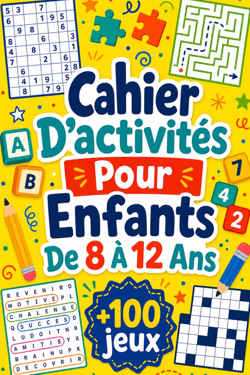 Cahier D'activités Pour Enfants De 8 À 12 Ans: +100 JEUX – Défis astucieux de logique, d’observation et de réflexion amusante