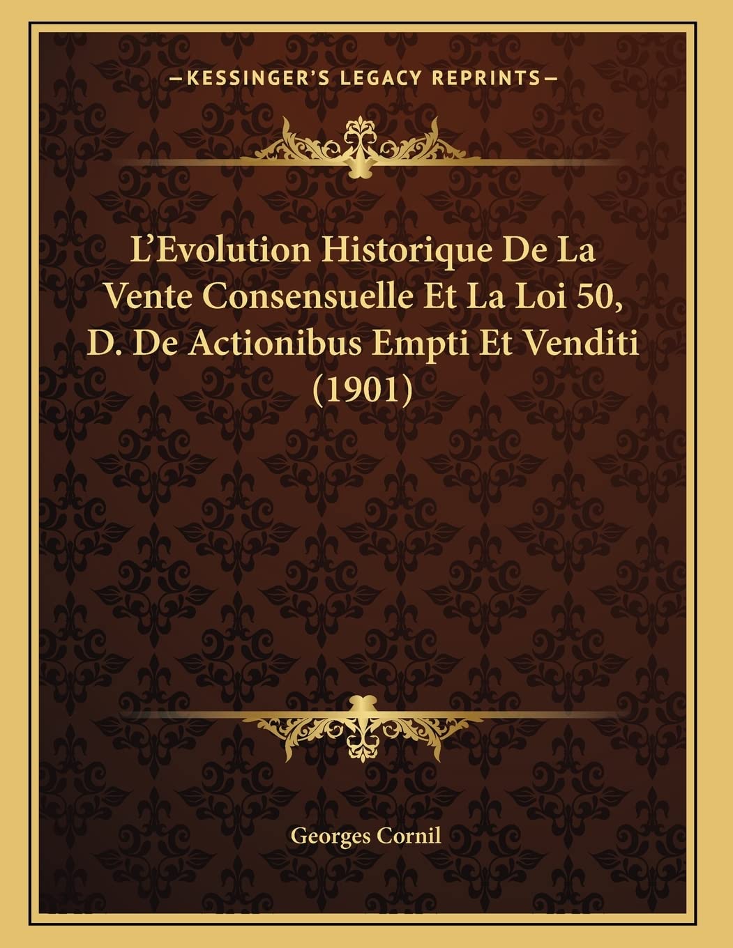 L'Evolution Historique De La Vente Consensuelle Et La Loi 50, D. De Actionibus Empti Et Venditi (1901) (French Edition)