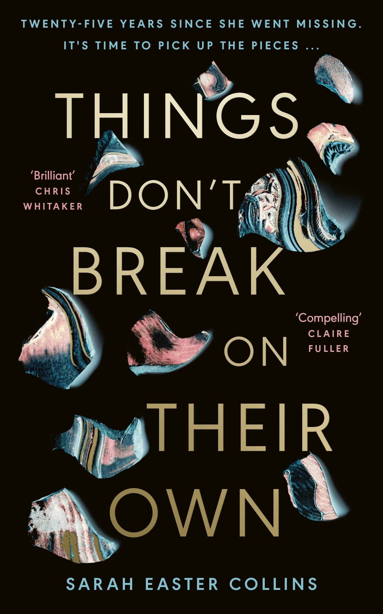 Things Don’t Break On Their Own: ‘A captivating, haunting, and twisty story’ Karin Slaughter