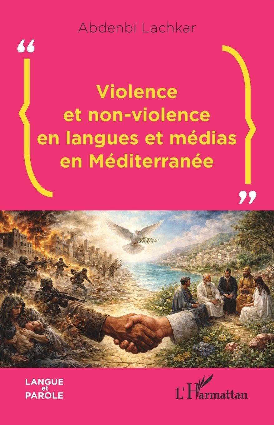 Violence et non-violence en langues et médias en Méditerranée (Langue Et Parole - Recherches En Sciences Du Langage)