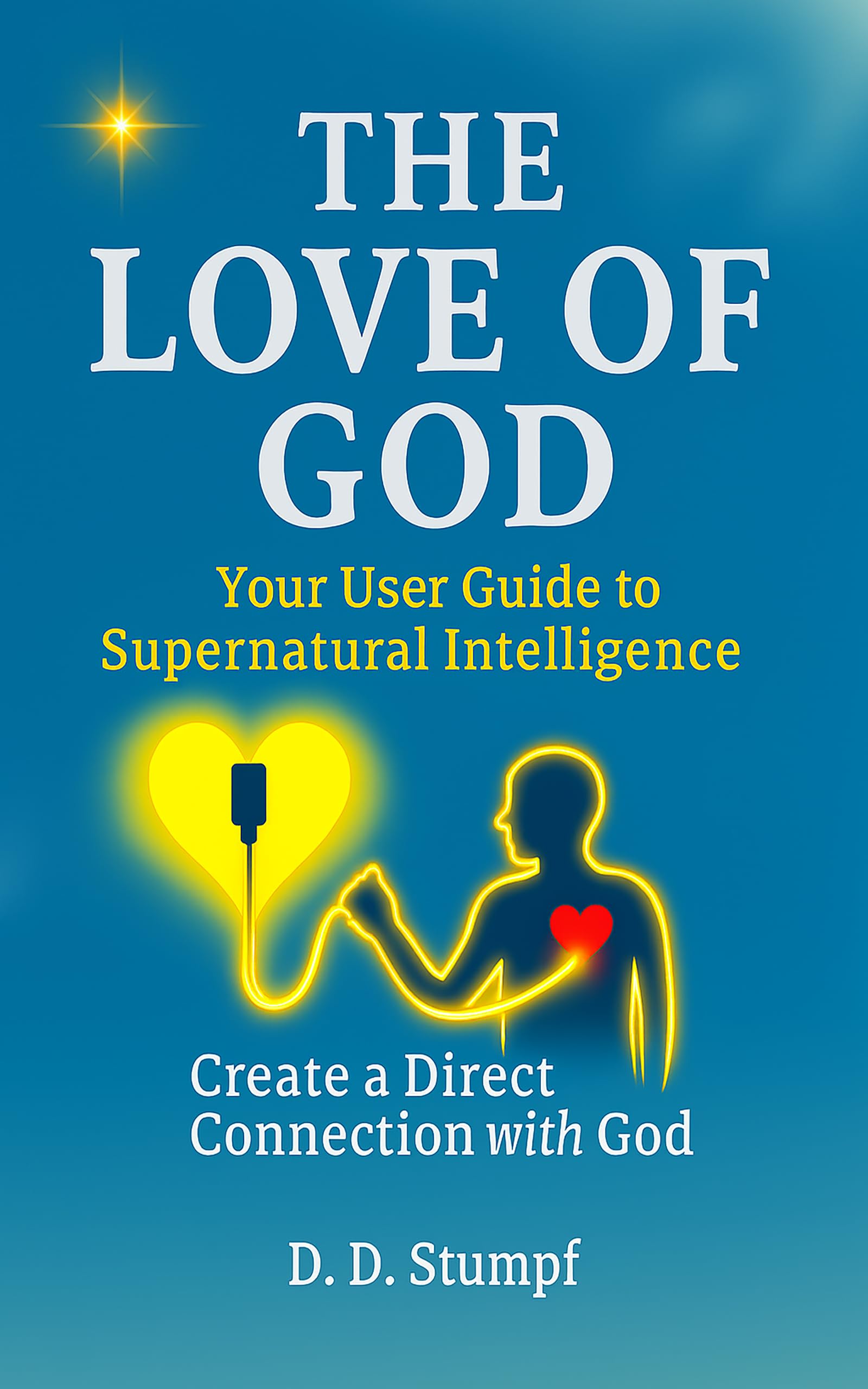 The Love of God: Your User Guide to Supernatural Intelligence