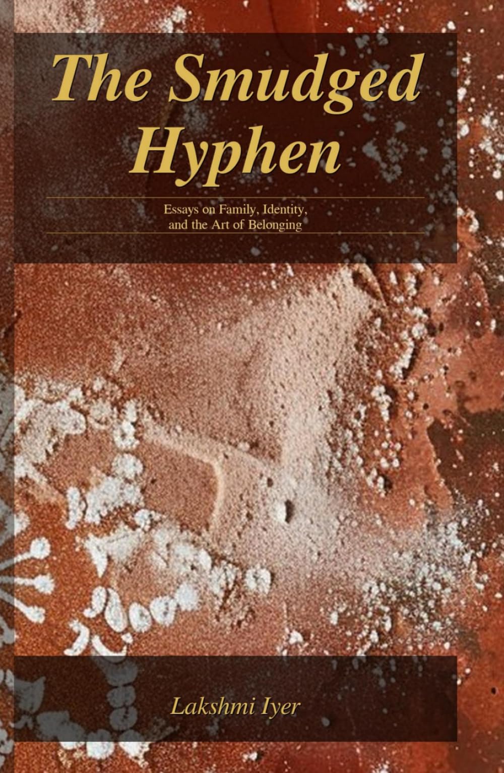 The Smudged Hyphen: Essays on Family, Identity, and the Art of Belonging