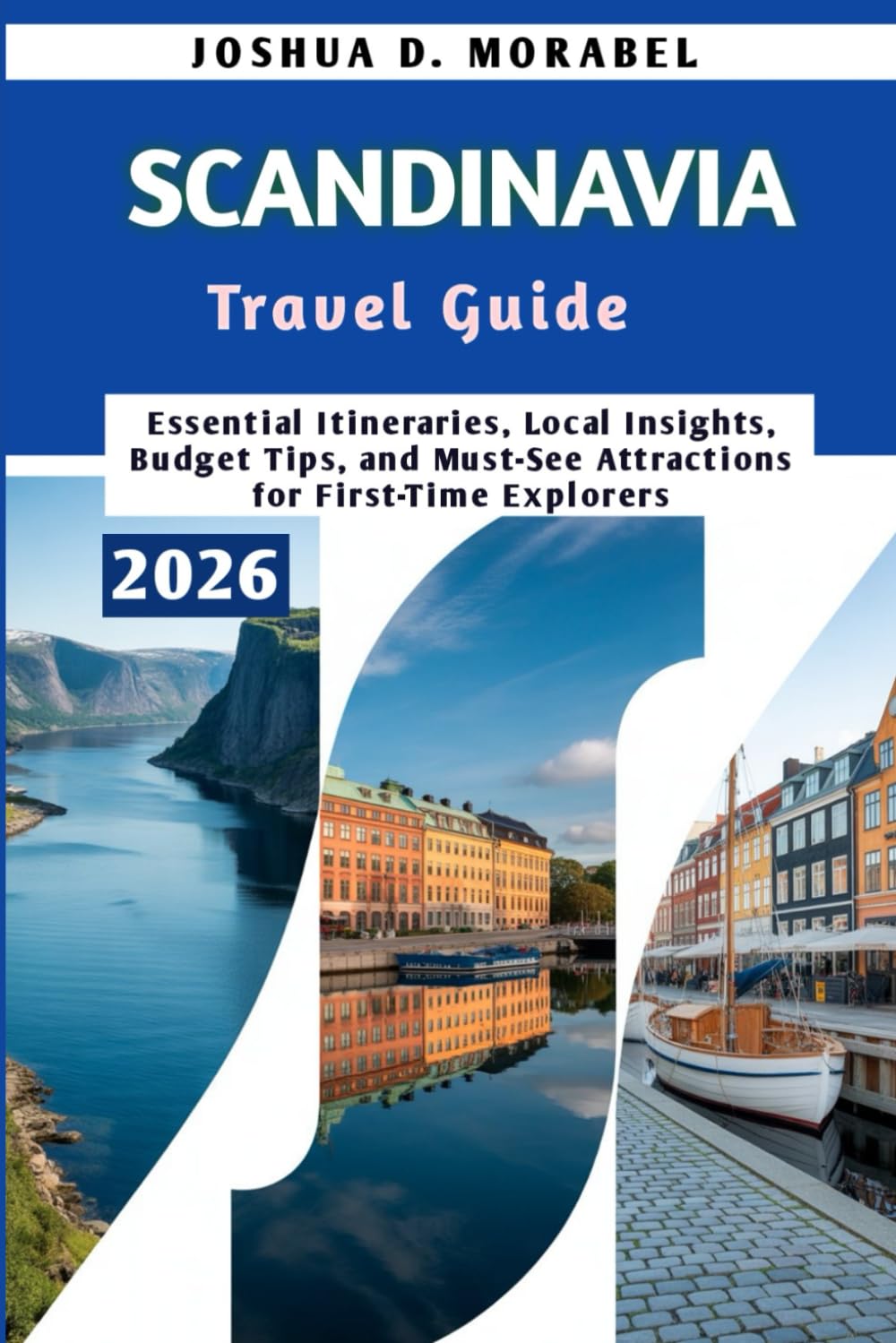 SCANDINAVIA Travel Guide 2026: Essential Itineraries, Local Insights, Budget Tips, and Must-See Attractions for First-Time Explorers