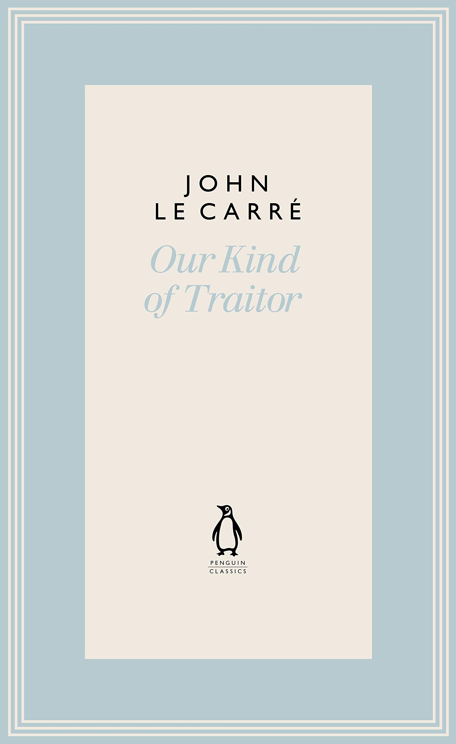 Our Kind of Traitor (The Penguin John le Carré Hardback Collection)