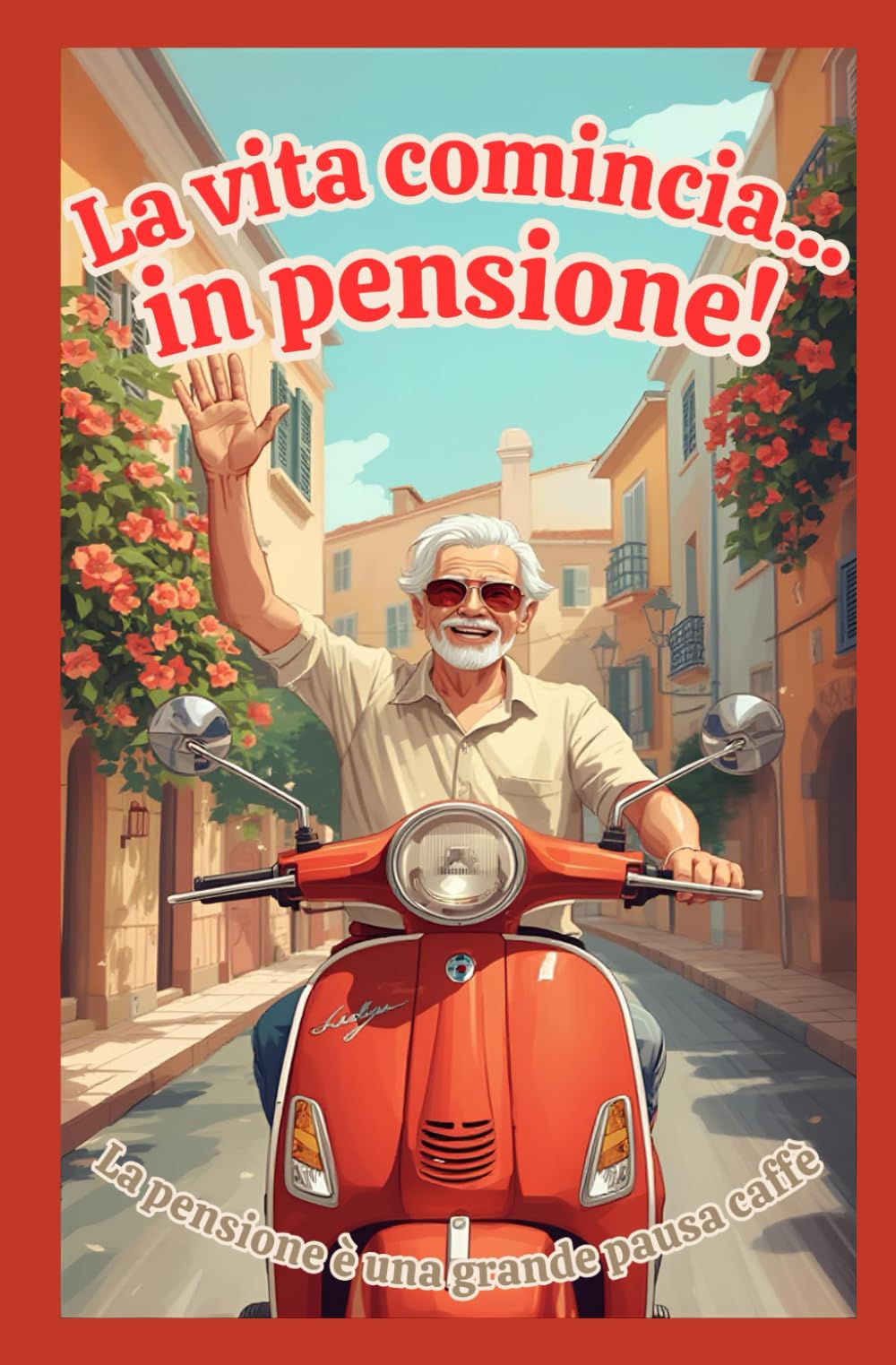La vita comincia... in pensione!: La pensione è una grande pausa caffè (La vita comincia a...)