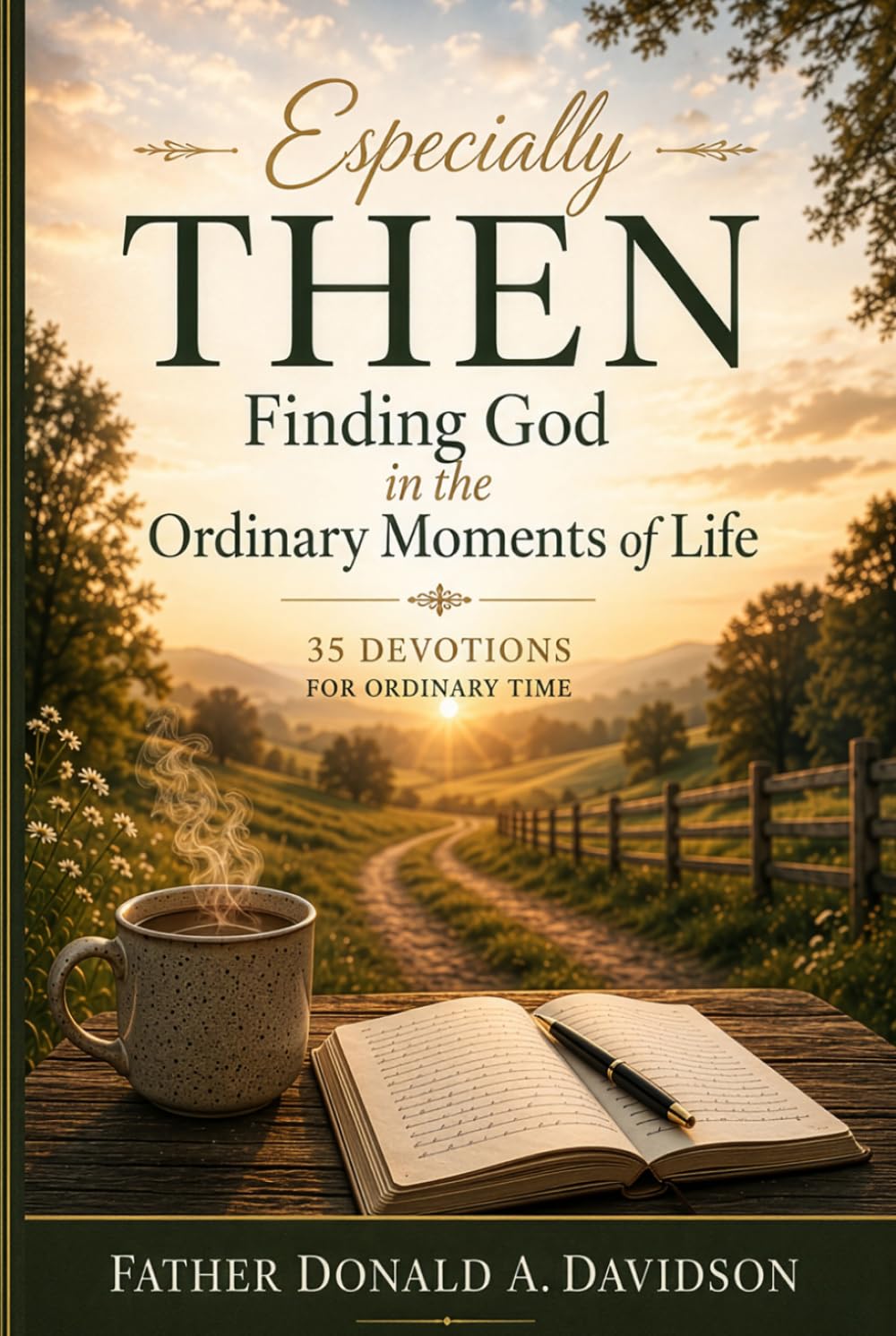 Especially Then: Finding God in the Ordinary Moments of Life