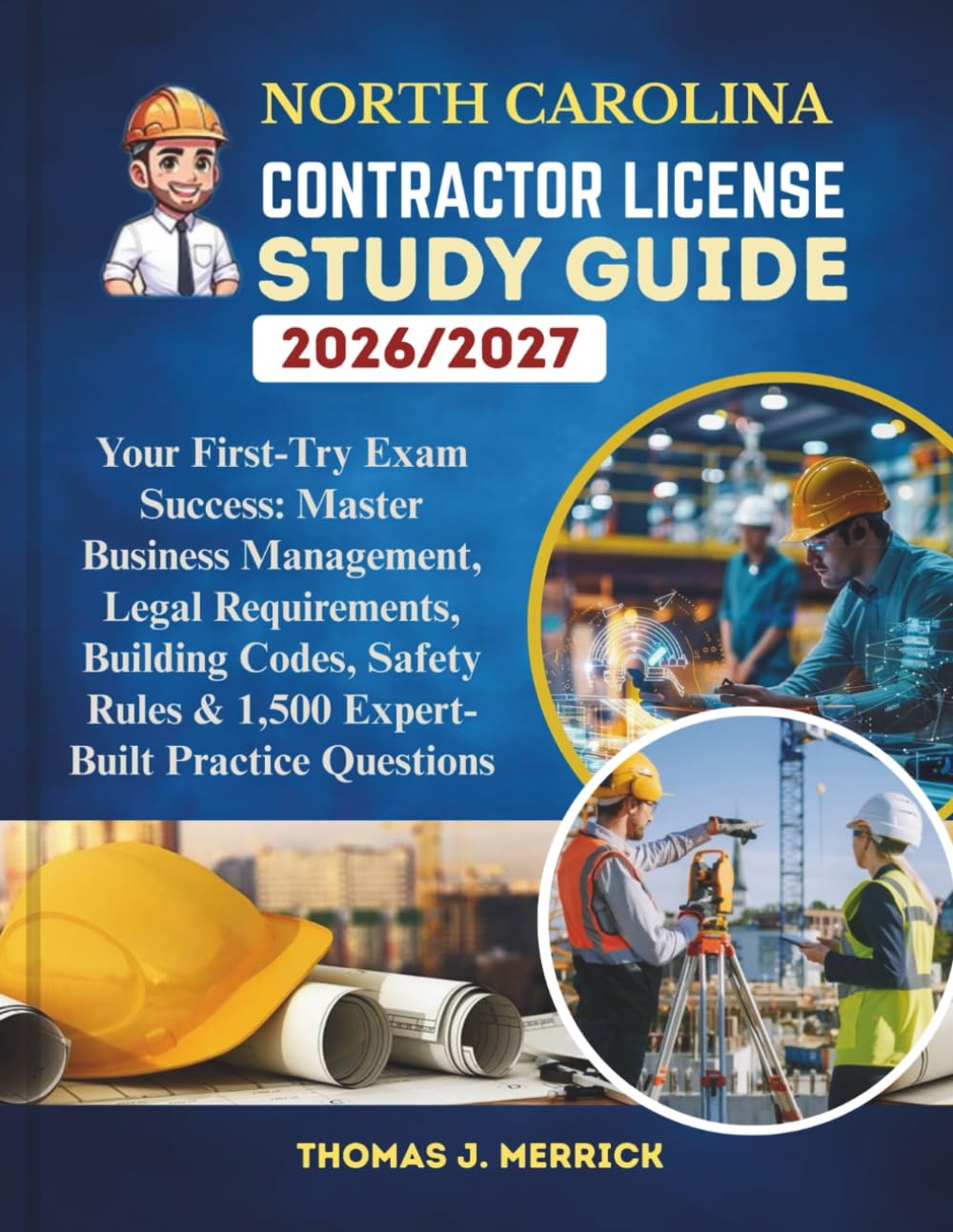 North Carolina Contractor License Study Guide 2026/2027: Your First-Try Exam Success: Master Business Management, Legal Requirements, Building Codes, ... Rules & 1,500 Expert-Built Practice Questions