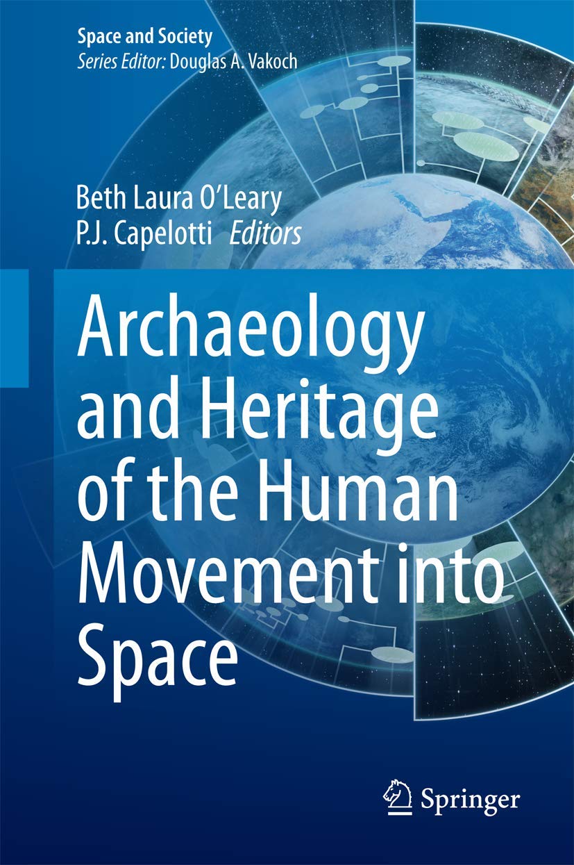 Archaeology and Heritage of the Human Movement into Space (Space and Society)