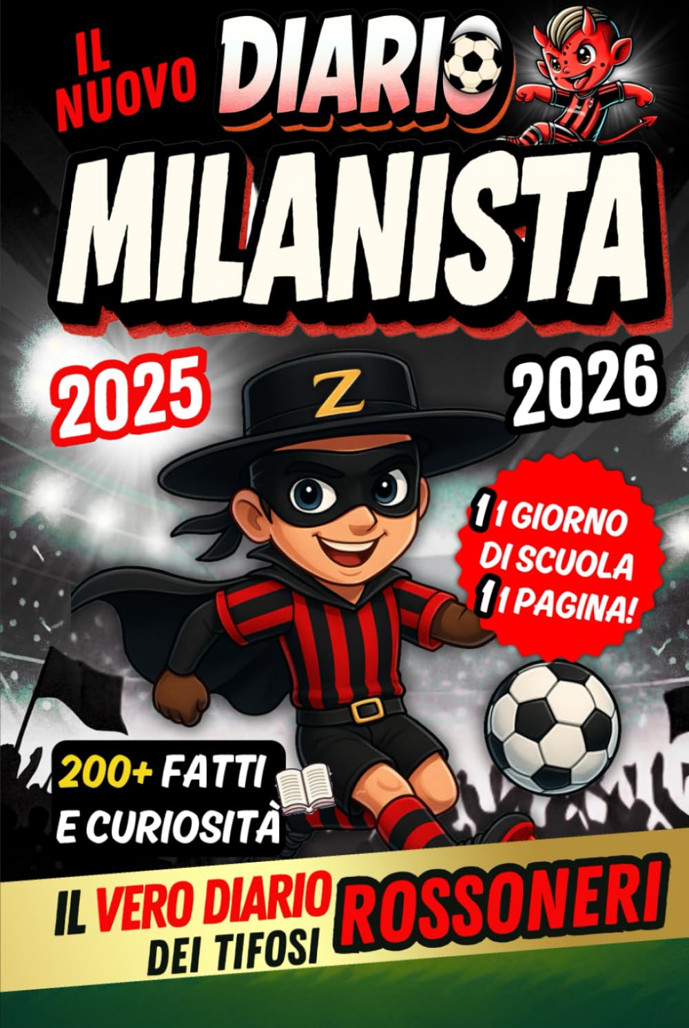 Il Nuovo Diario Milanista 2025/2026 – 1 Giorno di Scuola = 1 Pagina per Scrivere Tutto: Contenuti quotidiani da scoprire, tra fatti e curiosità, per veri giovani rossoneri (Italian Edition)