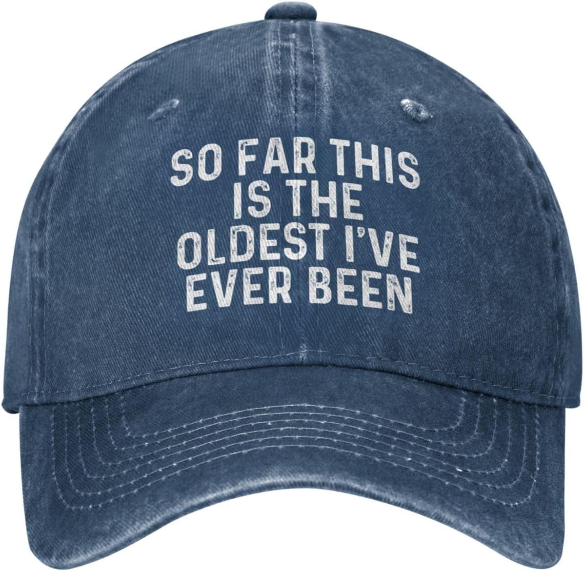 So Far This is The Oldest I've Ever Been Hat Men Baseball Hat Cool Hats Navy Blue