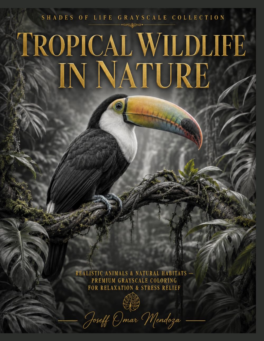 Shades of Life Grayscale Collection: Tropical Wildlife in Nature: Realistic Animals & Natural Habitats — Premium Grayscale Coloring for Relaxation & Stress Relief