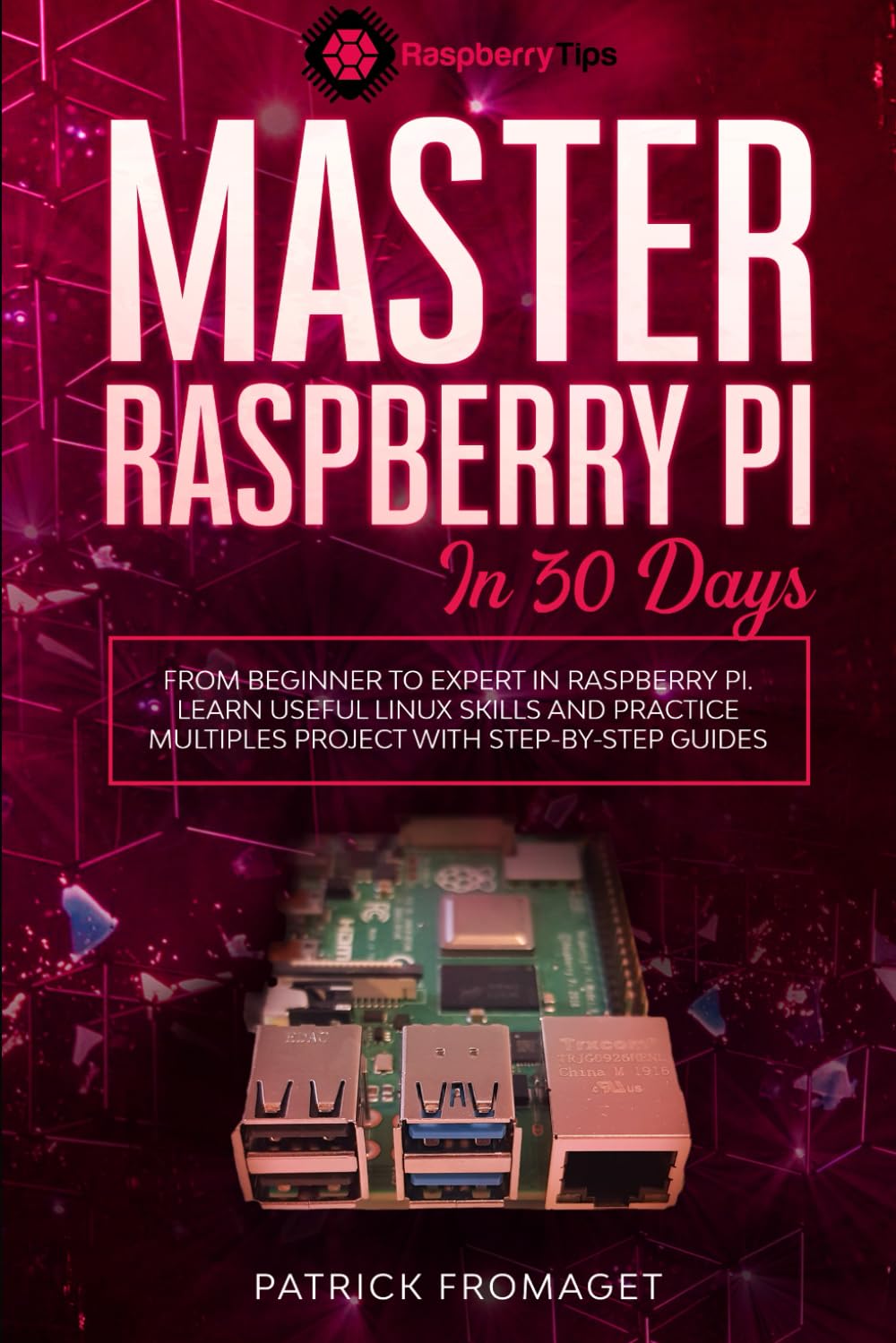 Master your Raspberry Pi in 30 days: A step-by-step guide for beginners ...