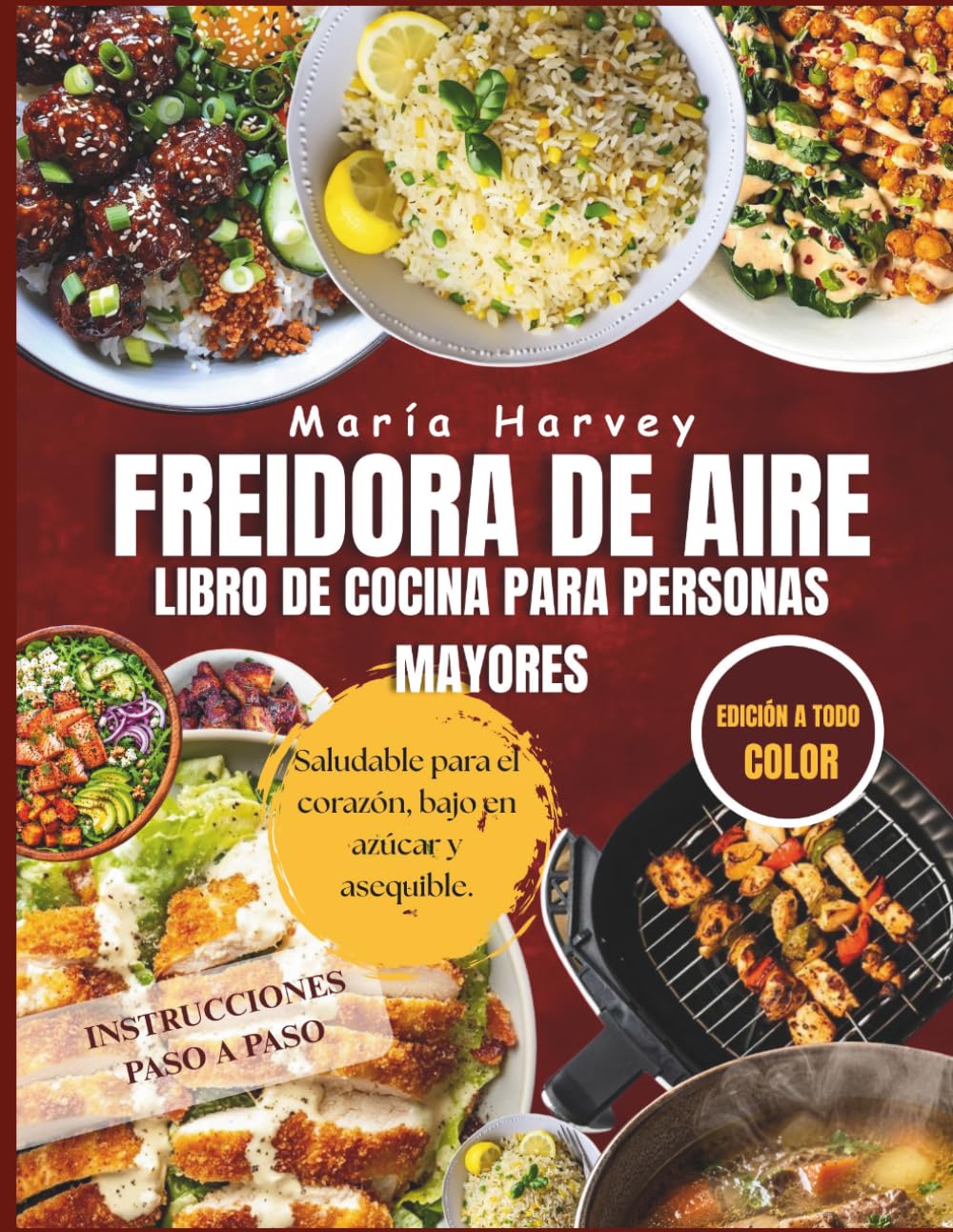 FREIDORA DE AIRE LIBRO DE COCINA PARA PERSONAS MAYORES: Recetas económicas, saludables para el corazón, bajas en azúcar y aptas para diabéticos para un envejecimiento saludable.