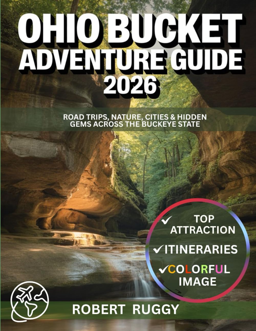 Ohio Bucket Adventure Guide 2026: Road Trips, Nature, Cities & Hidden Gems across the Buckeye State
