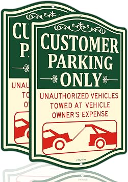 Customer Parking Only Sign Unauthorized Vehicles Will Be Towed Away At Vehicle Owners Expense 12 x 18 Inches Customer Parking Only Signs Rust Free Aluminum Weatherproof Easy Mounting 2 Pack