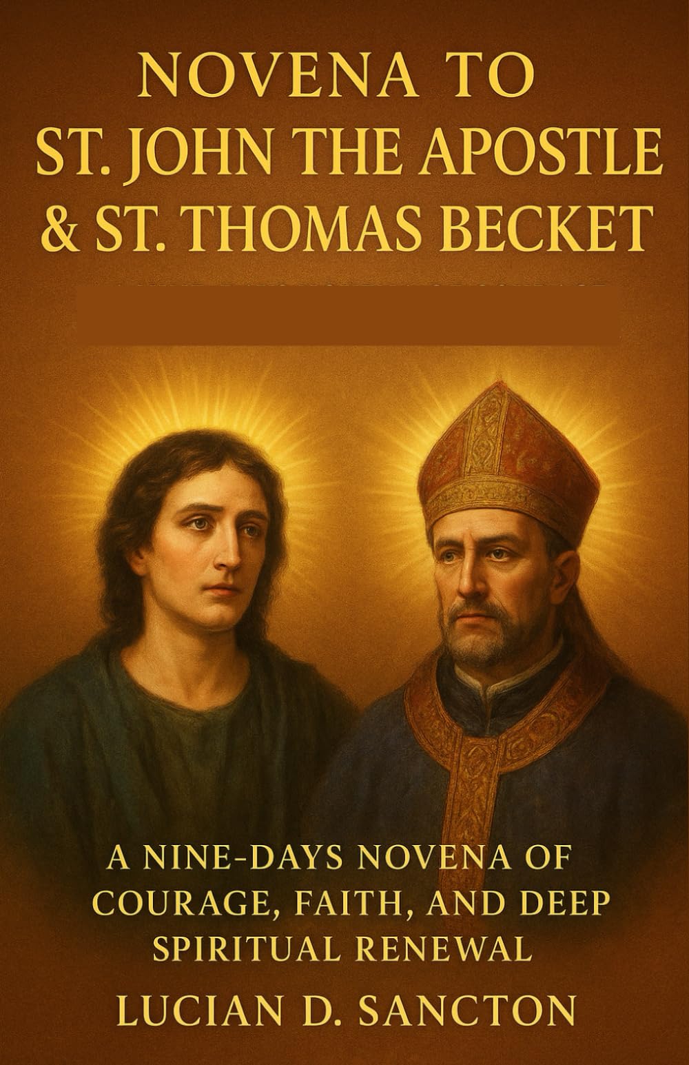 NOVENA TO ST. JOHN THE APOSTLE & ST. THOMAS BECKET: A NINE-DAYS NOVENA OF COURAGE, FAITH, AND DEEP SPIRITUAL RENEWAL