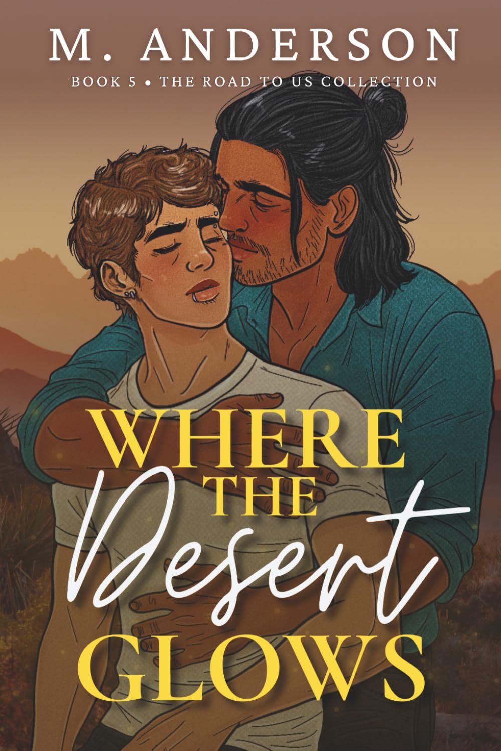 Where the Desert Glows: A Forced Proximity MM Romance of Survival and Healing (The Road to Us Collection)