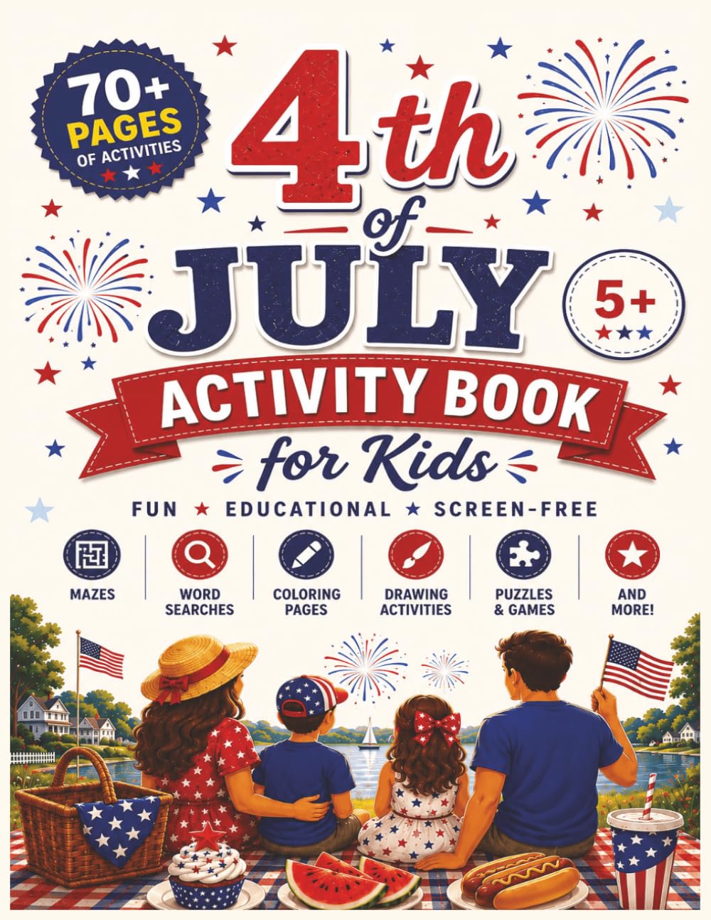 4th of July Activity Book: Made for Kids. Enjoyed by the Whole Family.