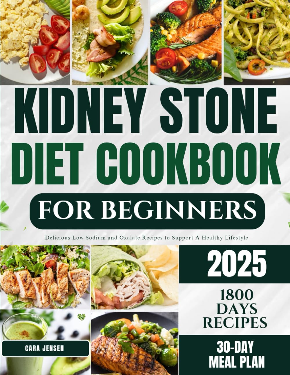 KIDNEY STONE COOKBOOK FOR BEGINNERS: Delicious Low Sodium and Oxalate Recipes to Support a Healthy Lifestyle