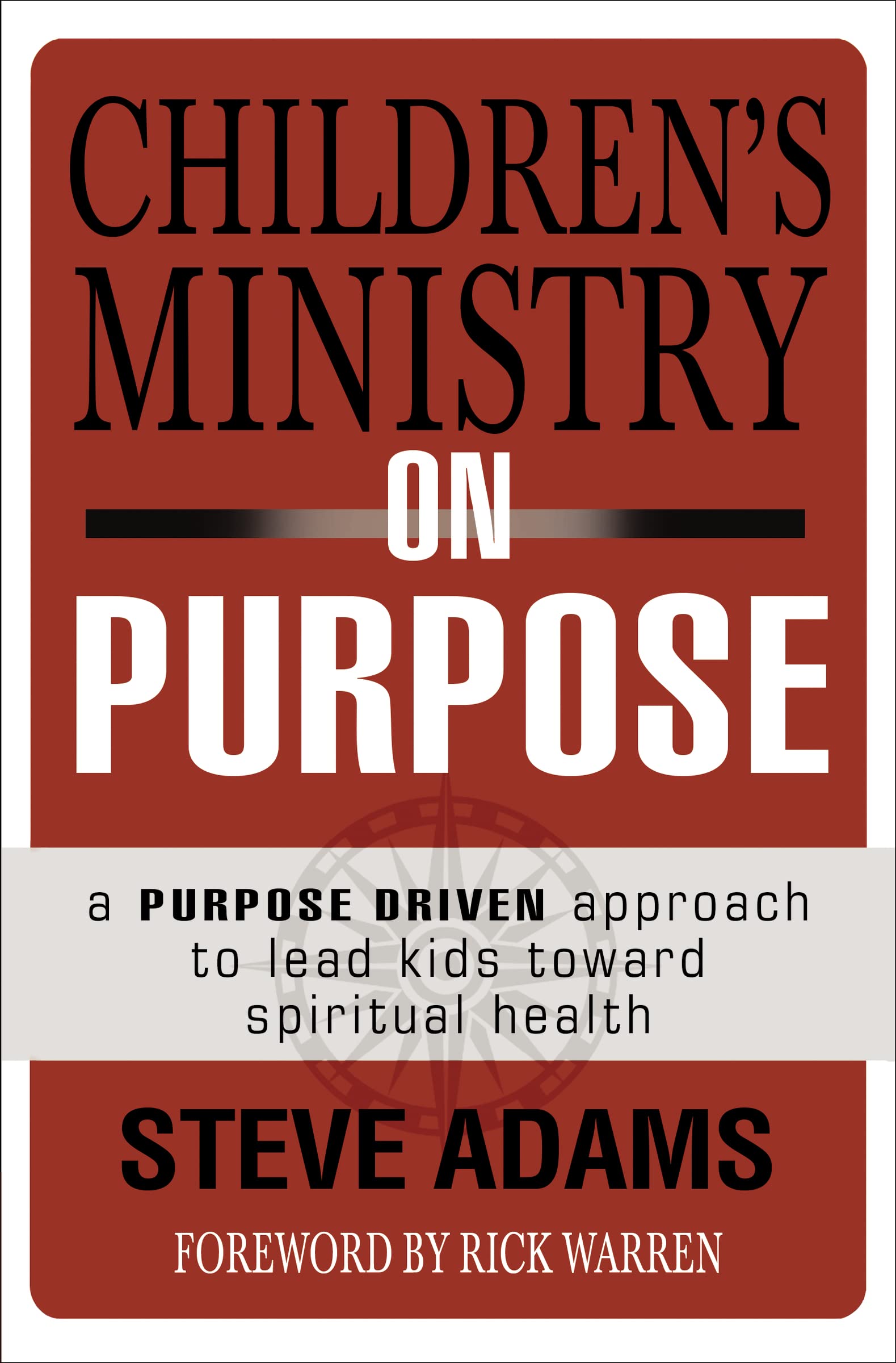 Children's Ministry on Purpose by Steven J. Adams, Rick Warren - 9780310523017