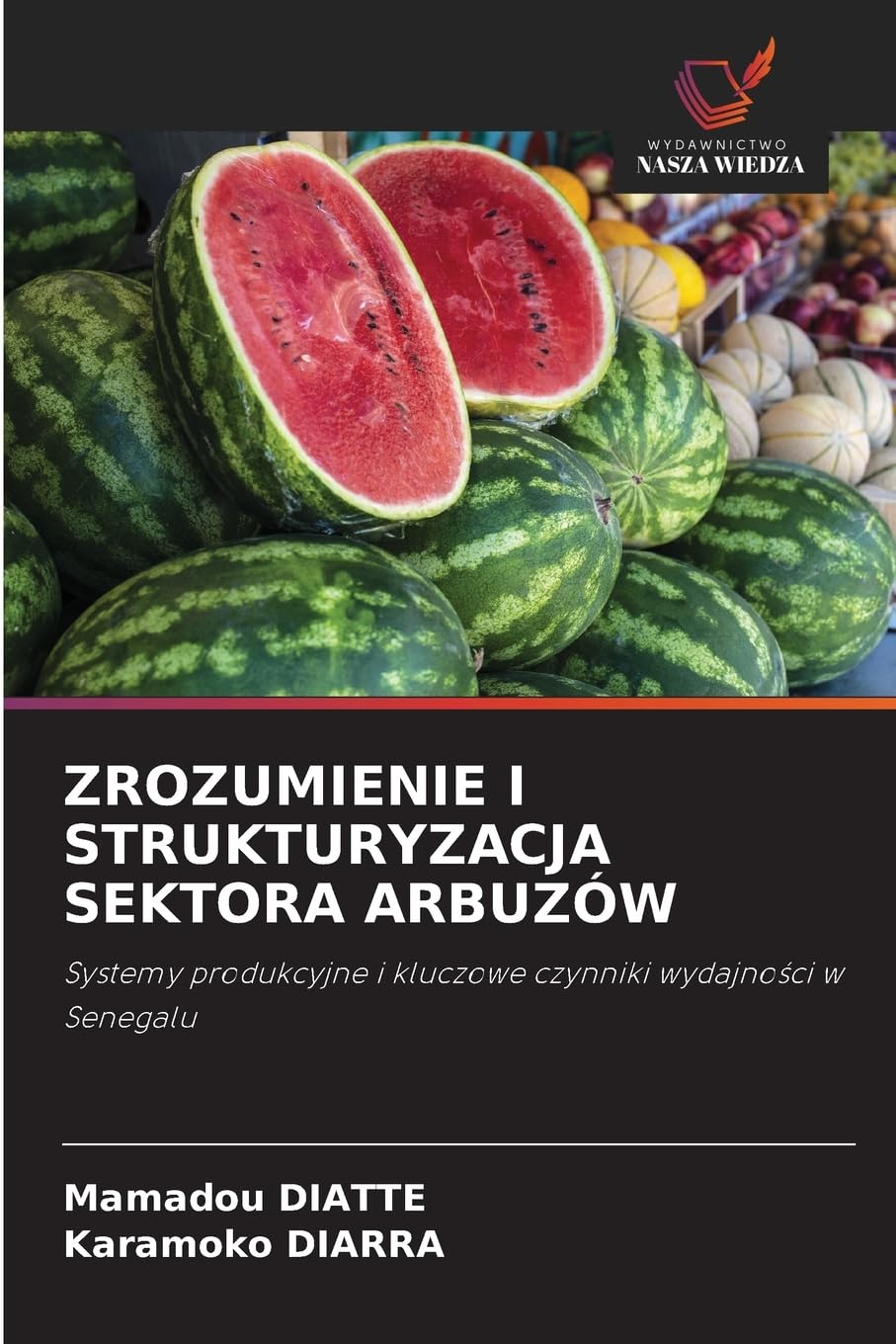 Zrozumienie I Strukturyzacja Sektora Arbuzów: Systemy produkcyjne i kluczowe czynniki wydajno¿ci w Senegalu