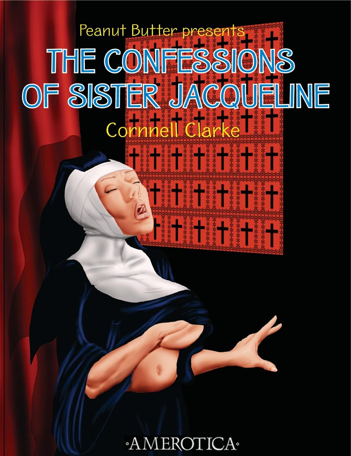 Peanut Butter Presents: The Confessions of Sister Jacqueline Paperback – July 1, 2009