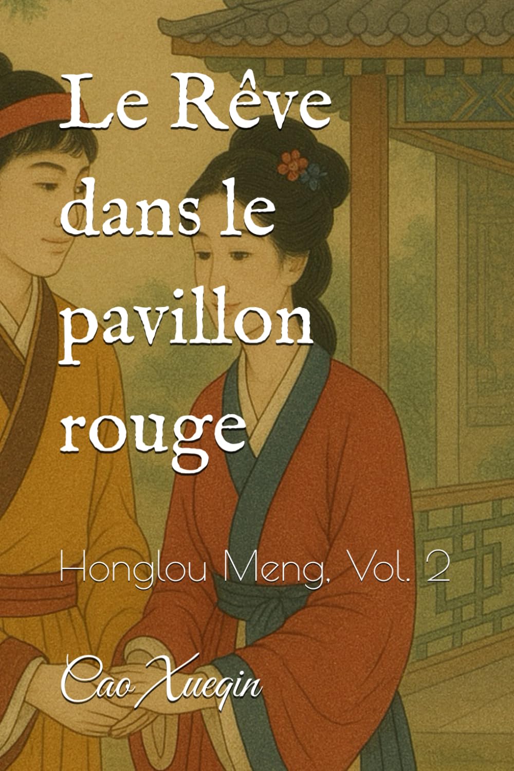 Le Rêve dans le pavillon rouge: Honglou Meng, Vol. 2