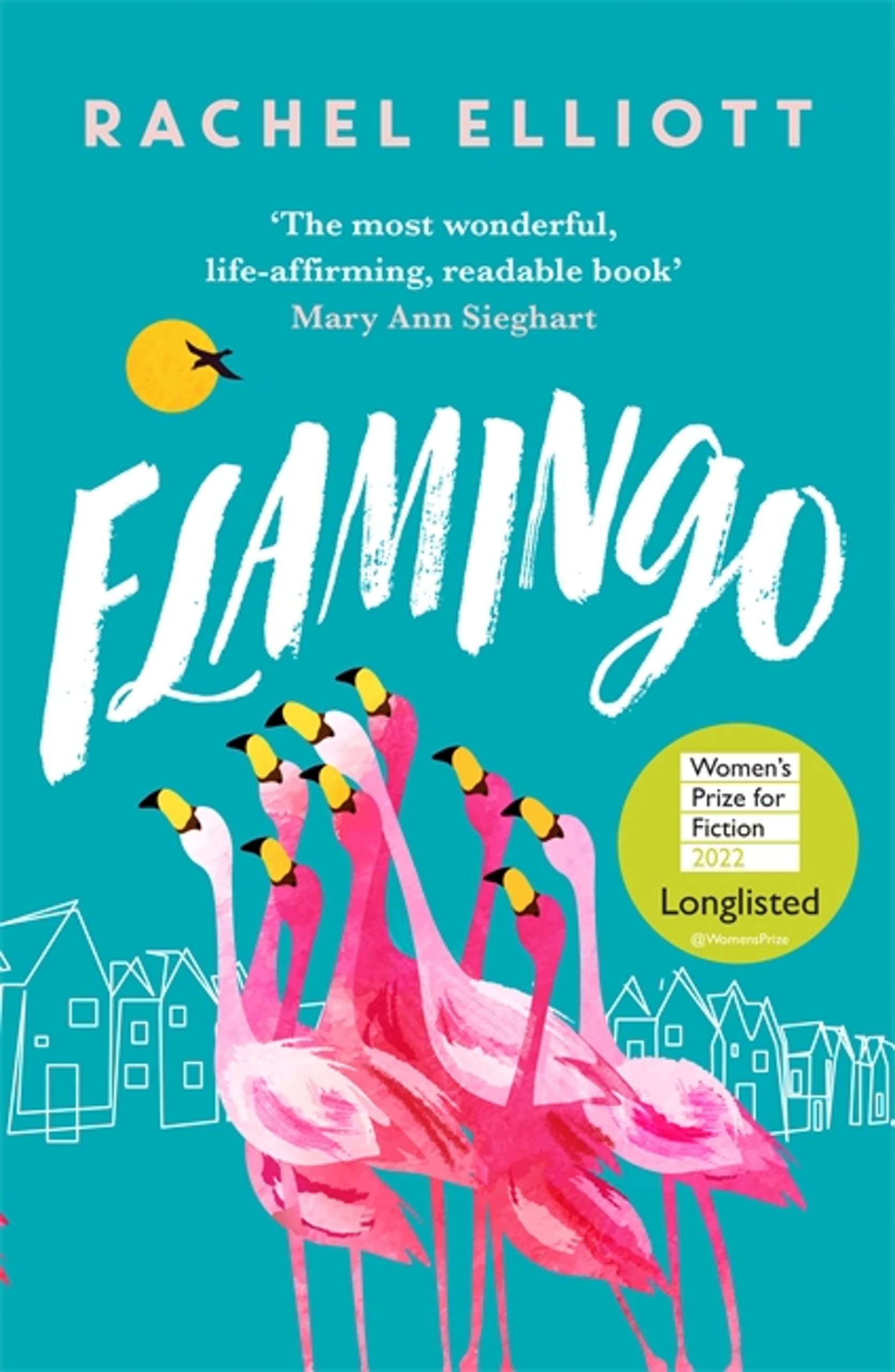 Rachel Elliott: Flamingo: Longlisted for the Women's Prize for Fiction 2022, an