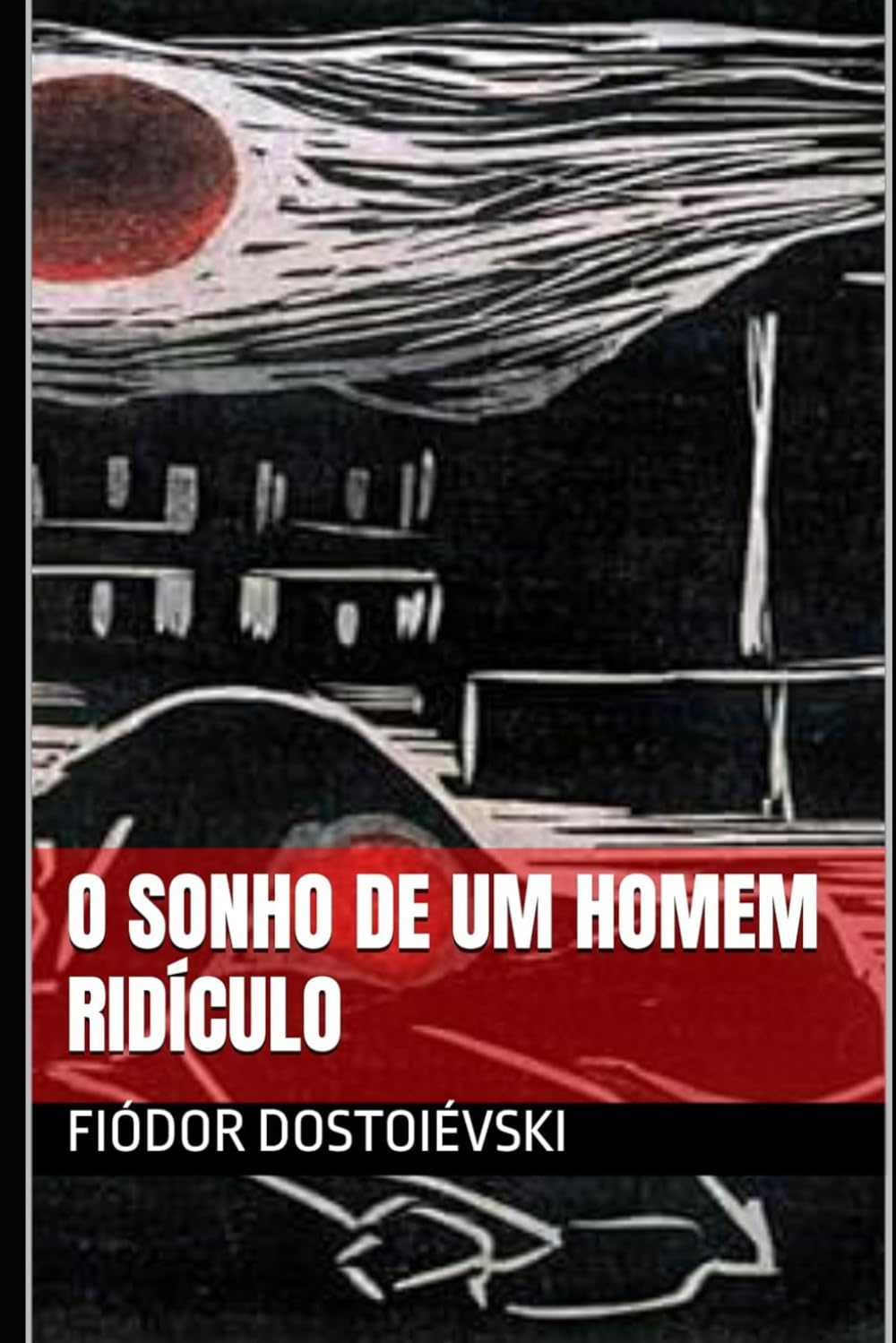 O SONHO DE UM HOMEM RIDÍCULO: Fiódor Dostoiévski