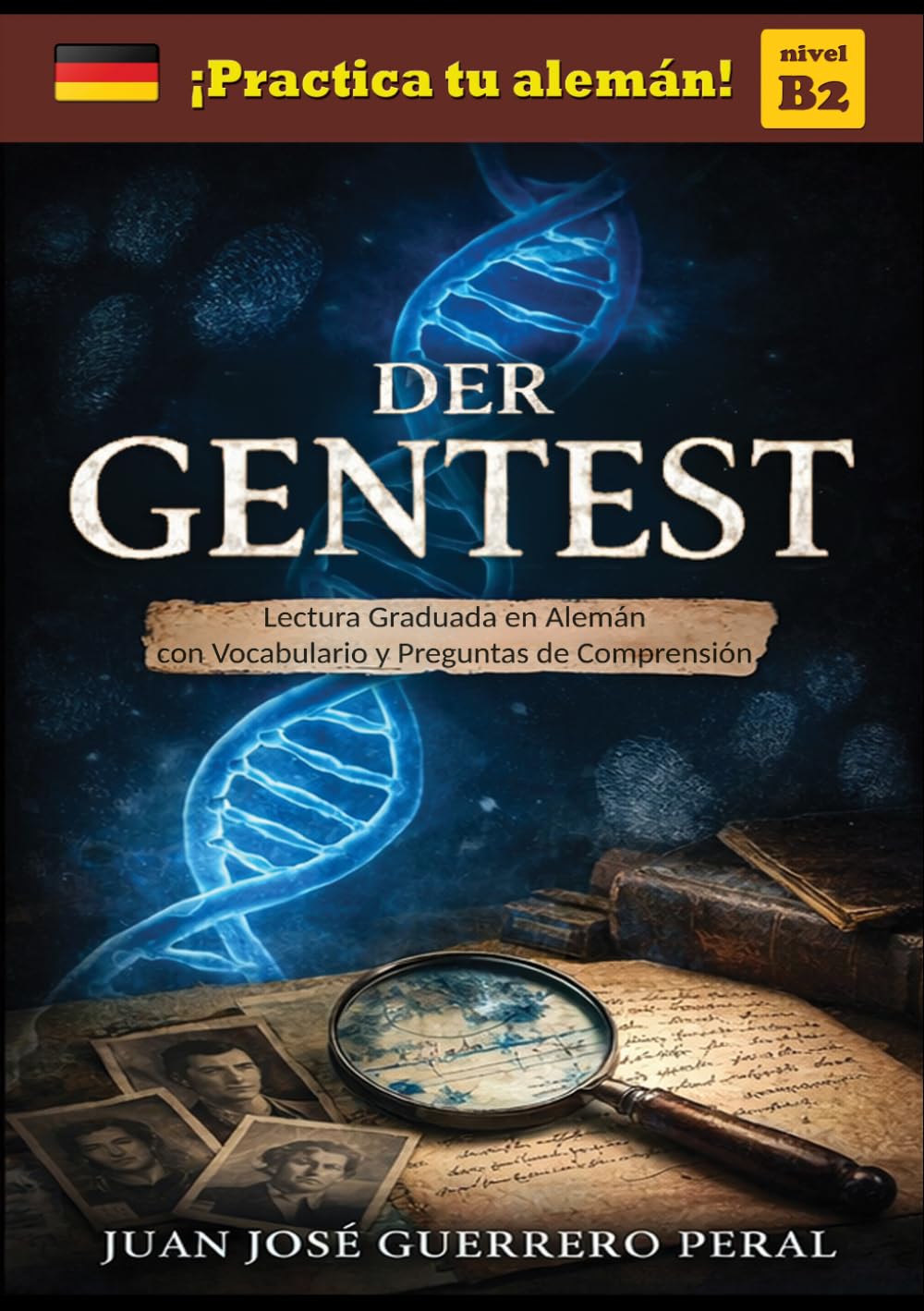 Der Gentest: Lecturas graduadas para estudiantes / alemán nivel intermedio B1 B2 / Graded German Readers / Deutsch B1 B2 Mittleres Niveau / Novela / alemán como idioma extranjero