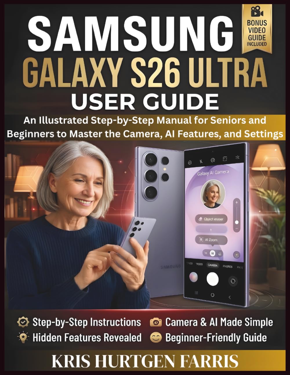 Samsung Galaxy S26 Ultra User Guide: An Illustrated Step-by-Step Manual for Seniors and Beginners to Master the Camera, AI Features, and Settings (Galaxy Navigator Series)