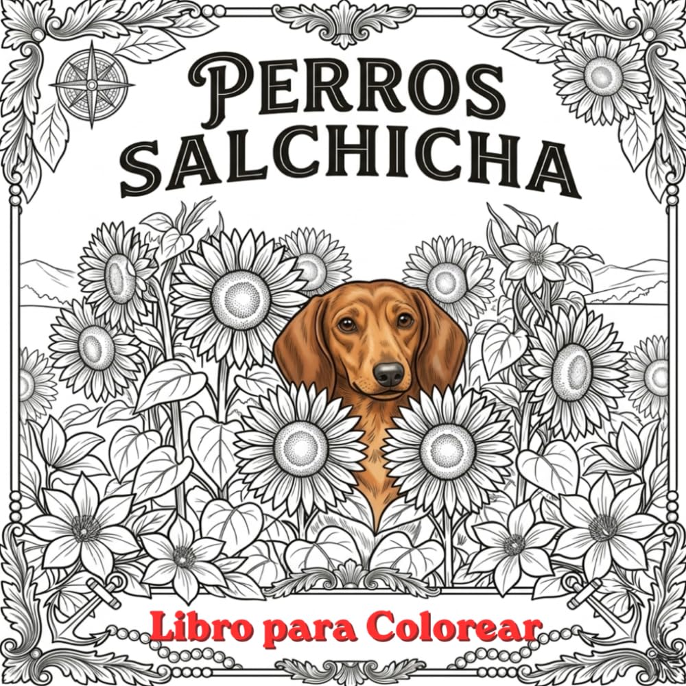 Perros Salchichas para Colorear. Adultos: 50 Diseños Únicos del Perro más Icónico para Relajarte y Desconectar