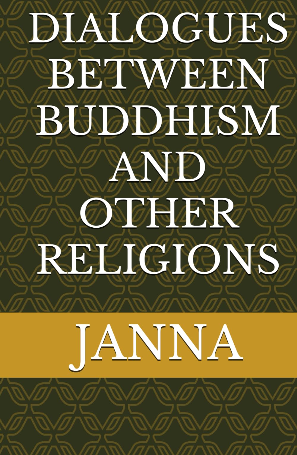 DIALOGUES BETWEEN BUDDHISM AND OTHER RELIGIONS