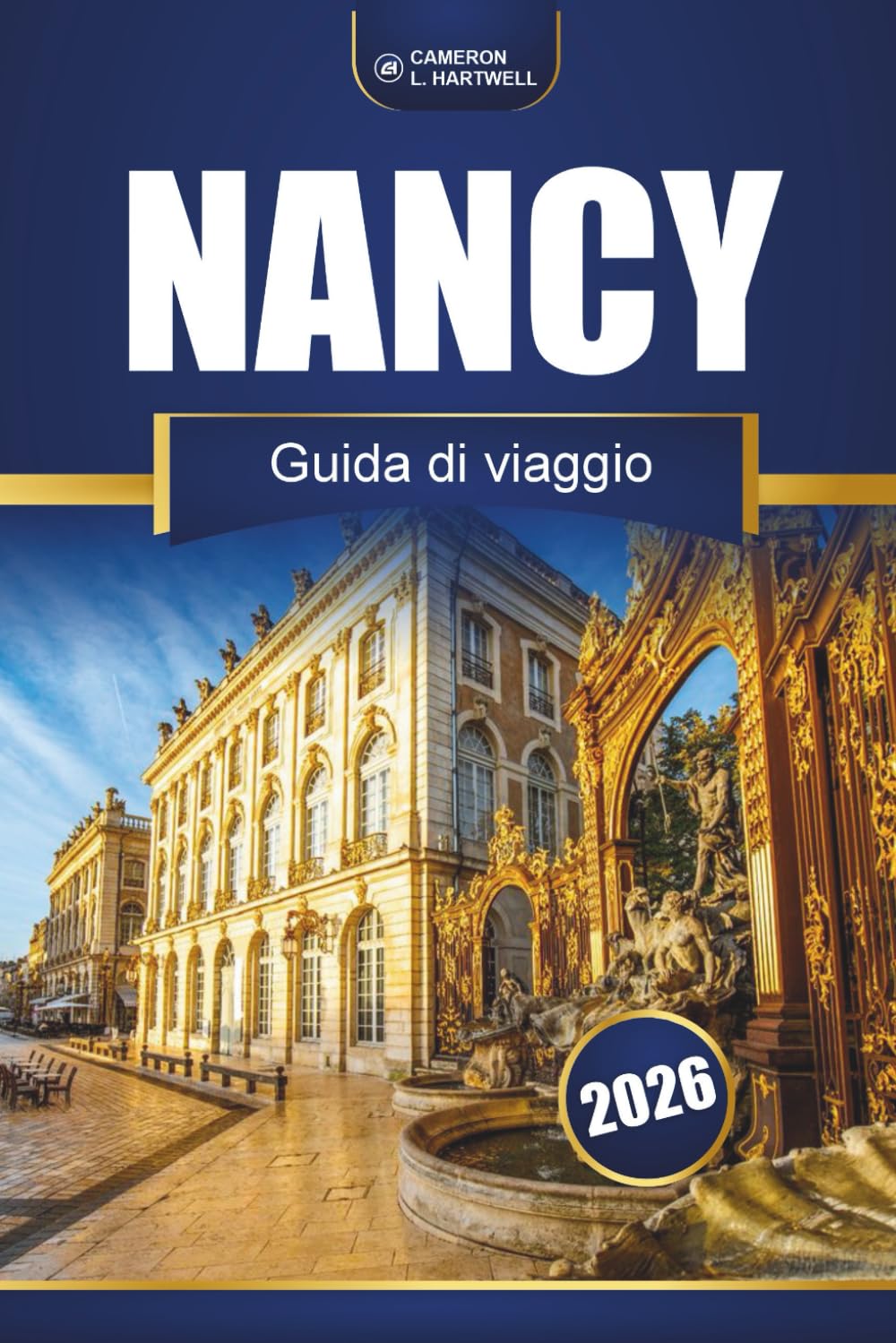 Nancy Guida Di Viaggio 2026: Cosa vedere, dove mangiare, escursioni giornaliere, siti storici e consigli pratici