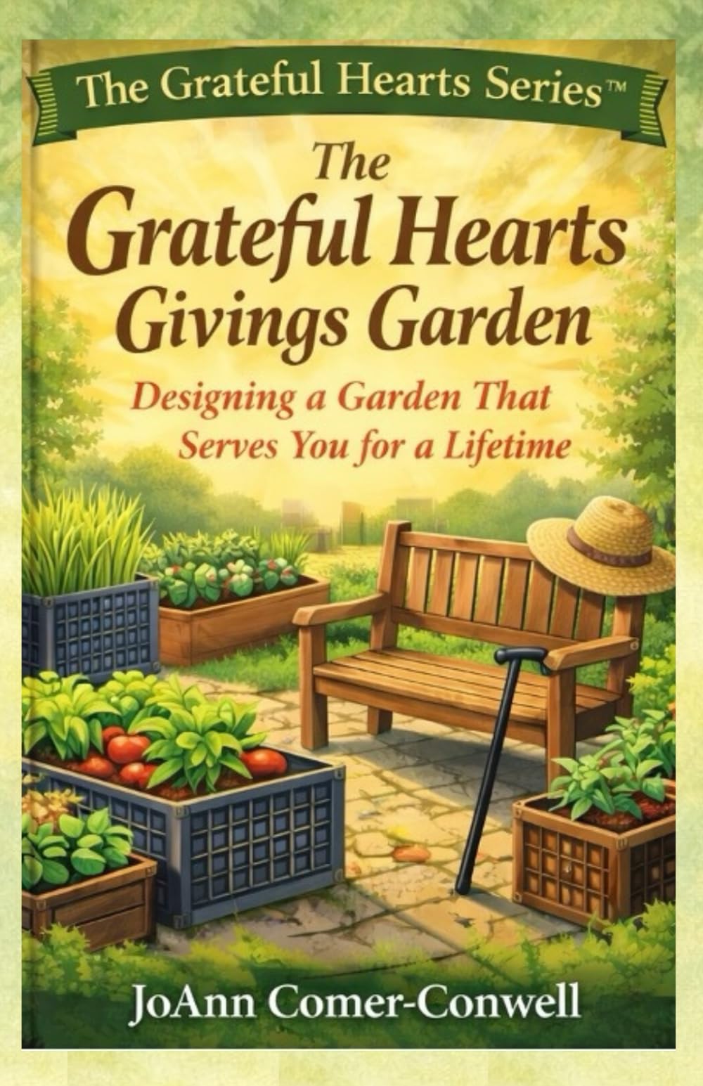 The Grateful Hearts Givings Garden: Designing a Garden That Serves You for a Lifetime: 2 (The Grateful Hearts Series™)