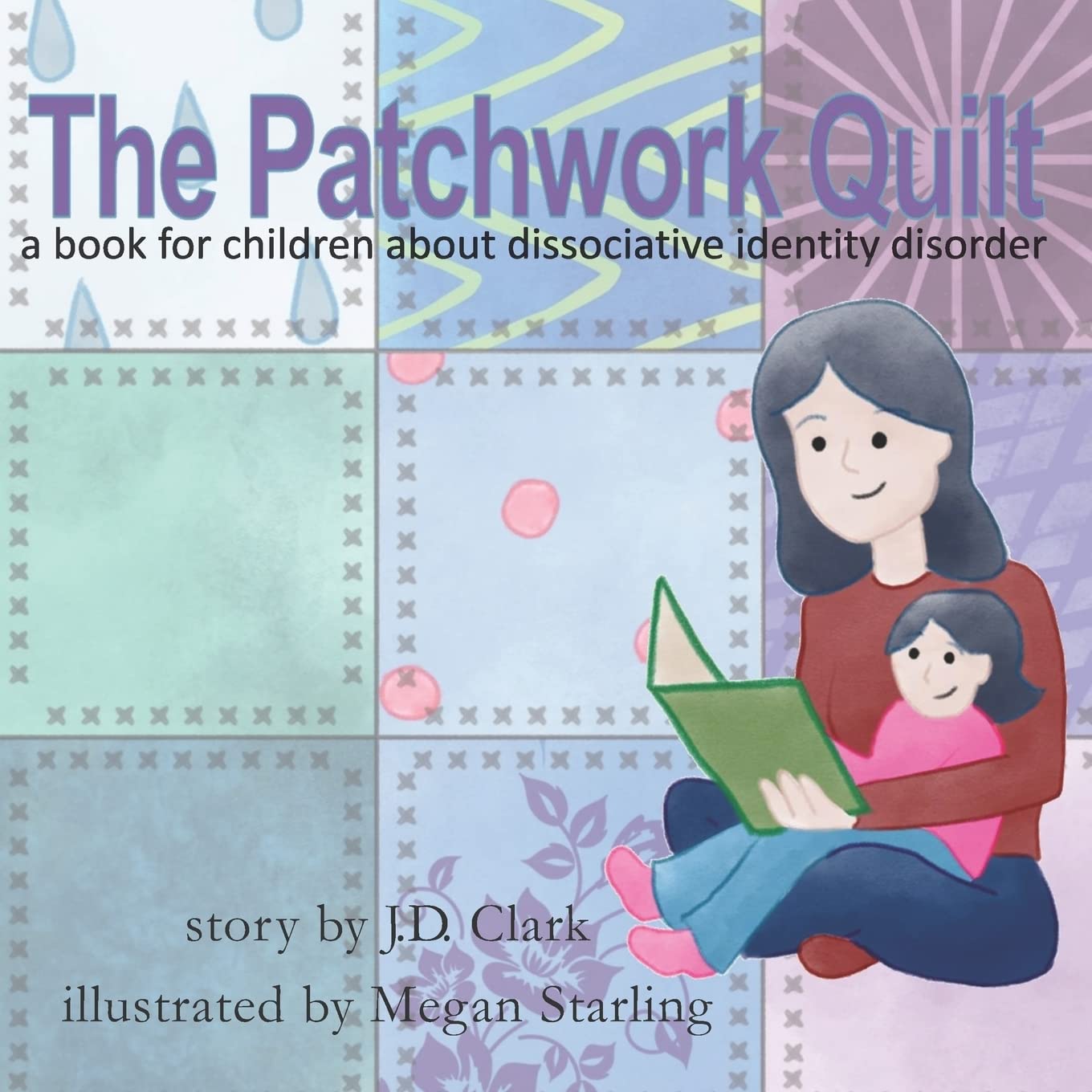 The Patchwork Quilt: A book for children about Dissociative Identity Disorder (DID)